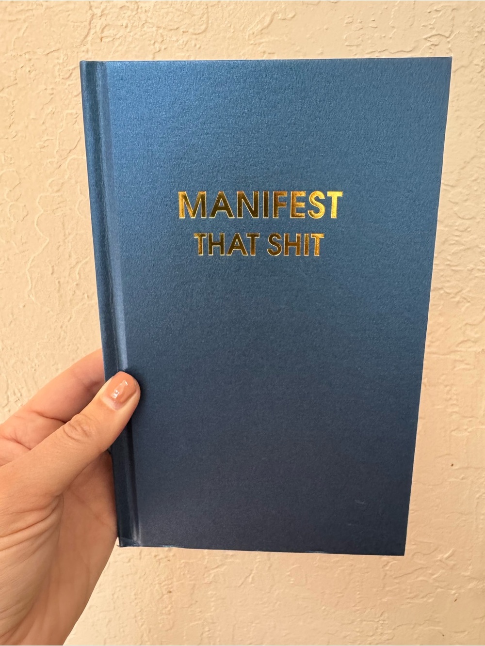 Manifest That Sh*t Hardcover Journal - Blue with Gold Foil - Lined